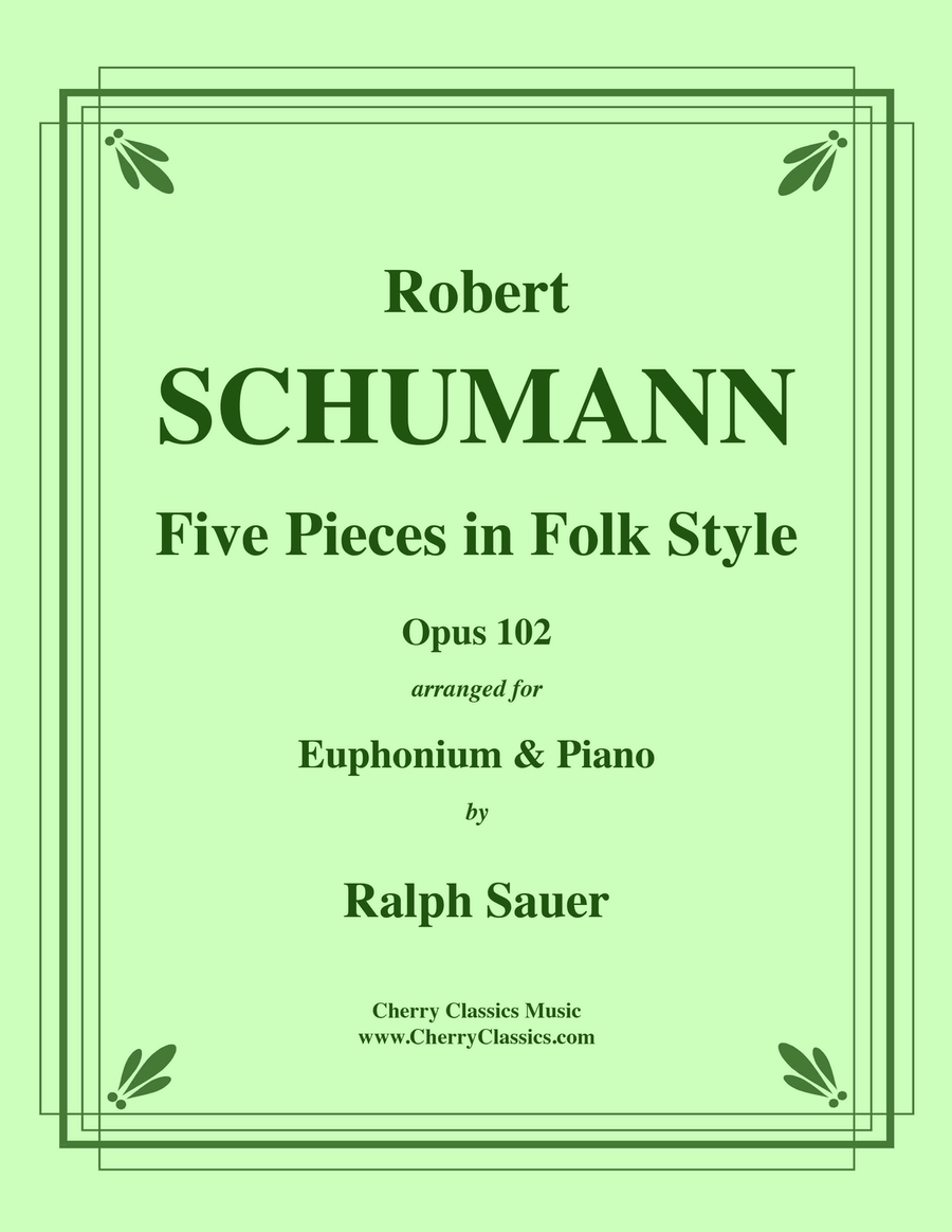 Five Pieces in Folk Style, Opus 102 for Euphonium & Piano