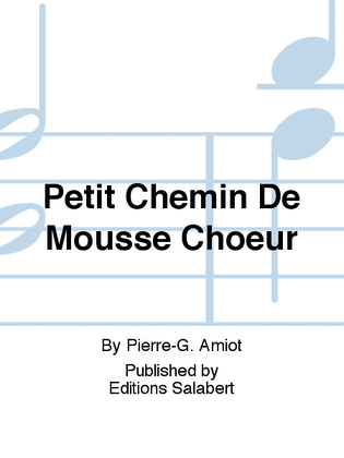 Book cover for Petit Chemin De Mousse Choeur