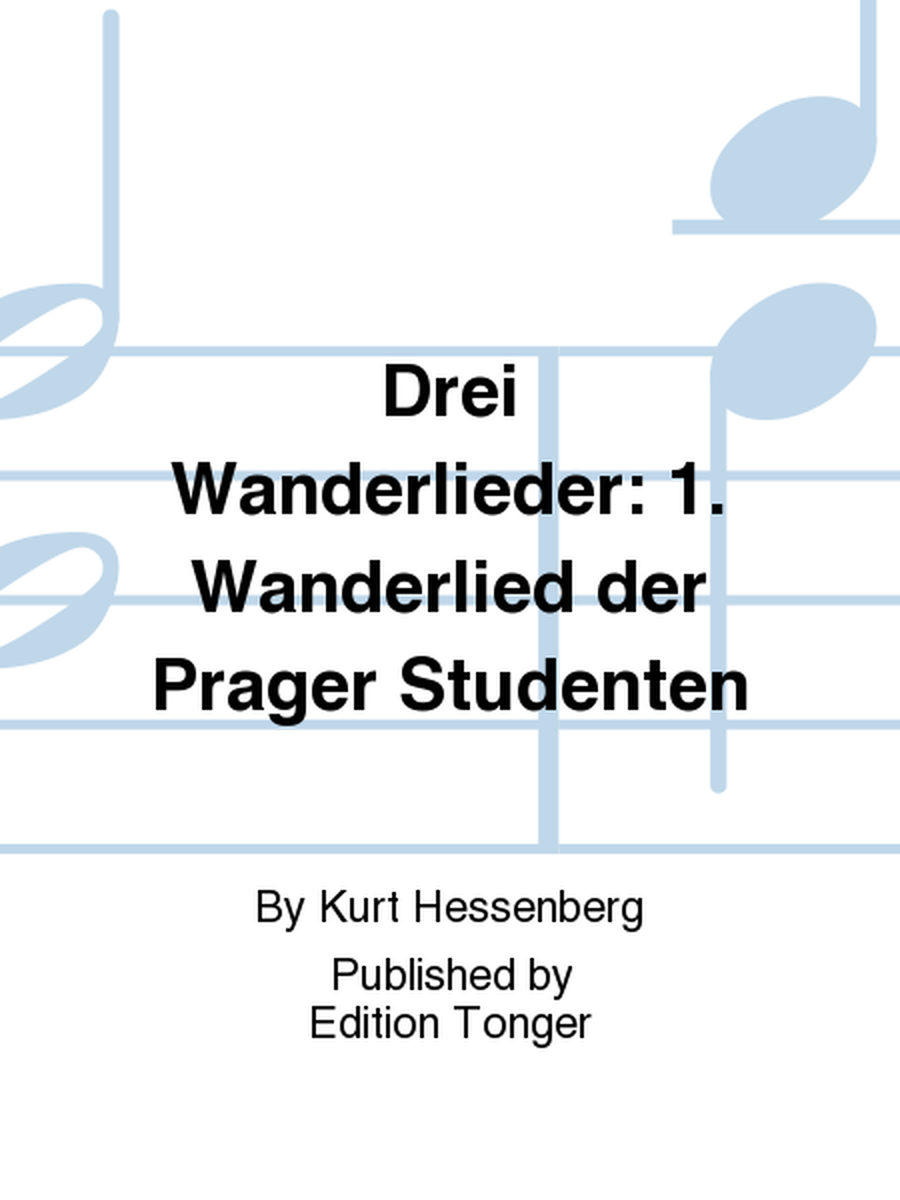 Drei Wanderlieder: 1. Wanderlied der Prager Studenten
