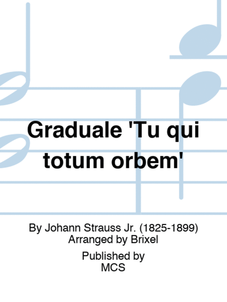 Graduale 'Tu qui totum orbem'