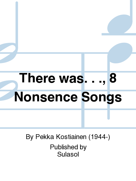There was…, 8 Nonsence Songs