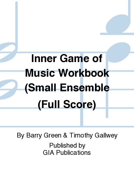 Inner Game of Music Workbook (Small Ensemble (Full Score)