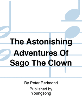 The Astonishing Adventures Of Sago The Clown