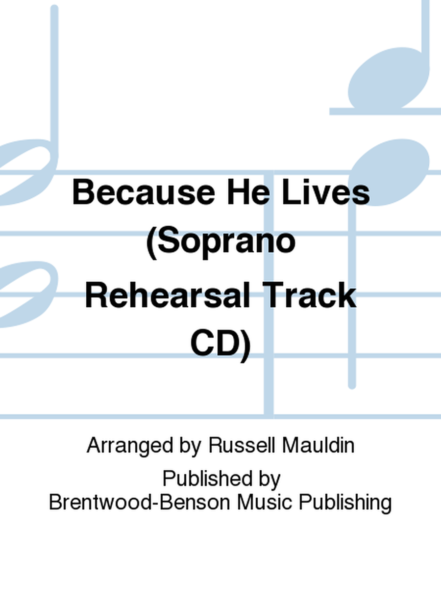 Because He Lives (Soprano Rehearsal Track CD)