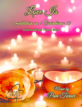 Book cover for Love Is (a meditation on 1 Corinthians 13) (Intermediate Piano Solo)