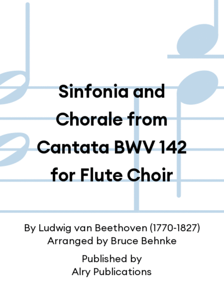 Sinfonia and Chorale from Cantata BWV 142 for Flute Choir