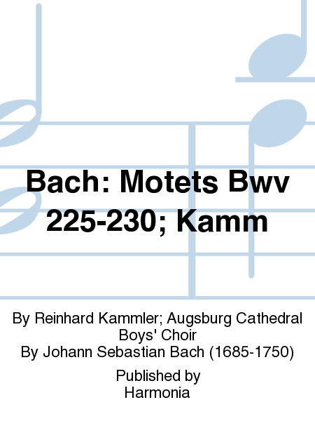 Bach: Motets Bwv 225-230; Kamm
