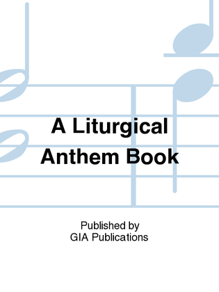 Book cover for A Liturgical Anthem Book