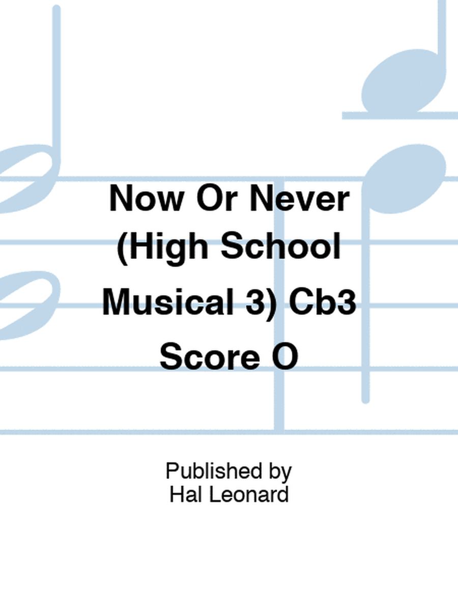 Now Or Never (High School Musical 3) Cb3 Score O