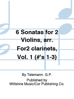 Book cover for 6 Sonatas for 2 Violins, arr. For2 clarinets, Vol. 1 (#'s 1-3)
