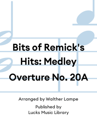 Bits of Remick's Hits: Medley Overture No. 20A