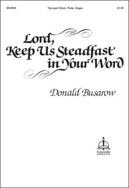 Lord, Keep Us Steadfast in Your Word (Busarow)