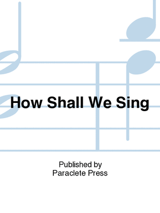 Book cover for How Shall We Sing