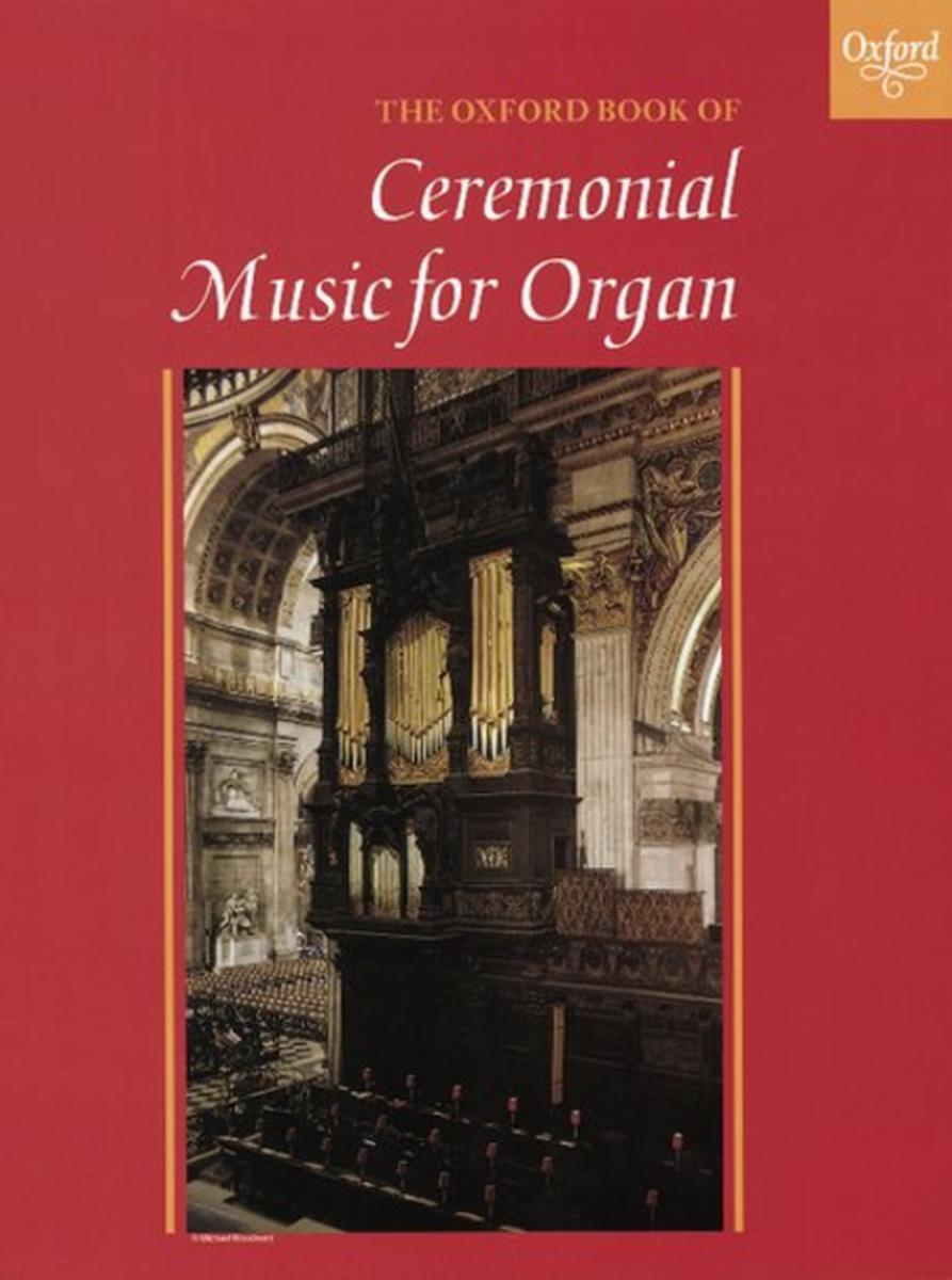 The Oxford Book of Ceremonial Music for Organ, Book 1