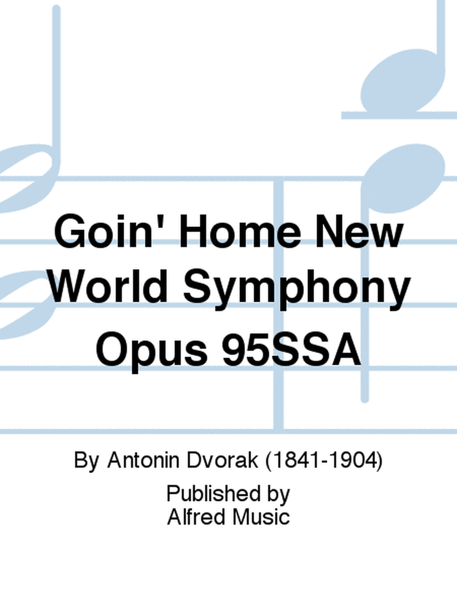 Goin' Home New World Symphony Opus 95SSA