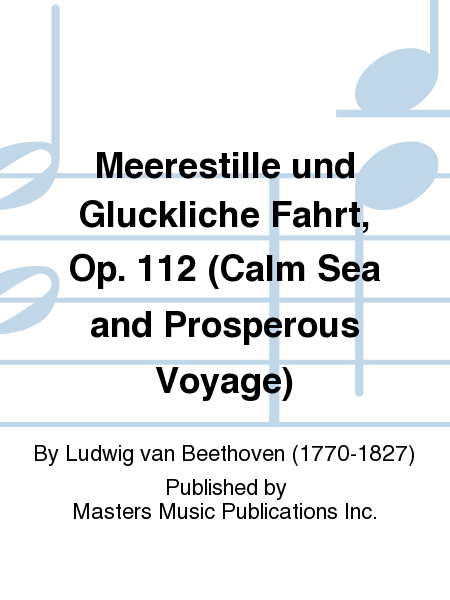 Meerestille und Gluckliche Fahrt, Op. 112 (Calm Sea and Prosperous Voyage)