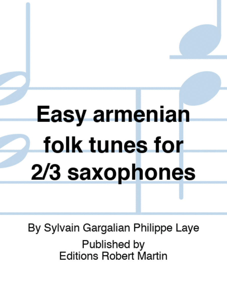 Easy armenian folk tunes for 2/3 saxophones