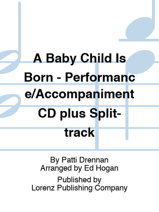 A Baby Child Is Born - Performance/Accompaniment CD plus Split-track