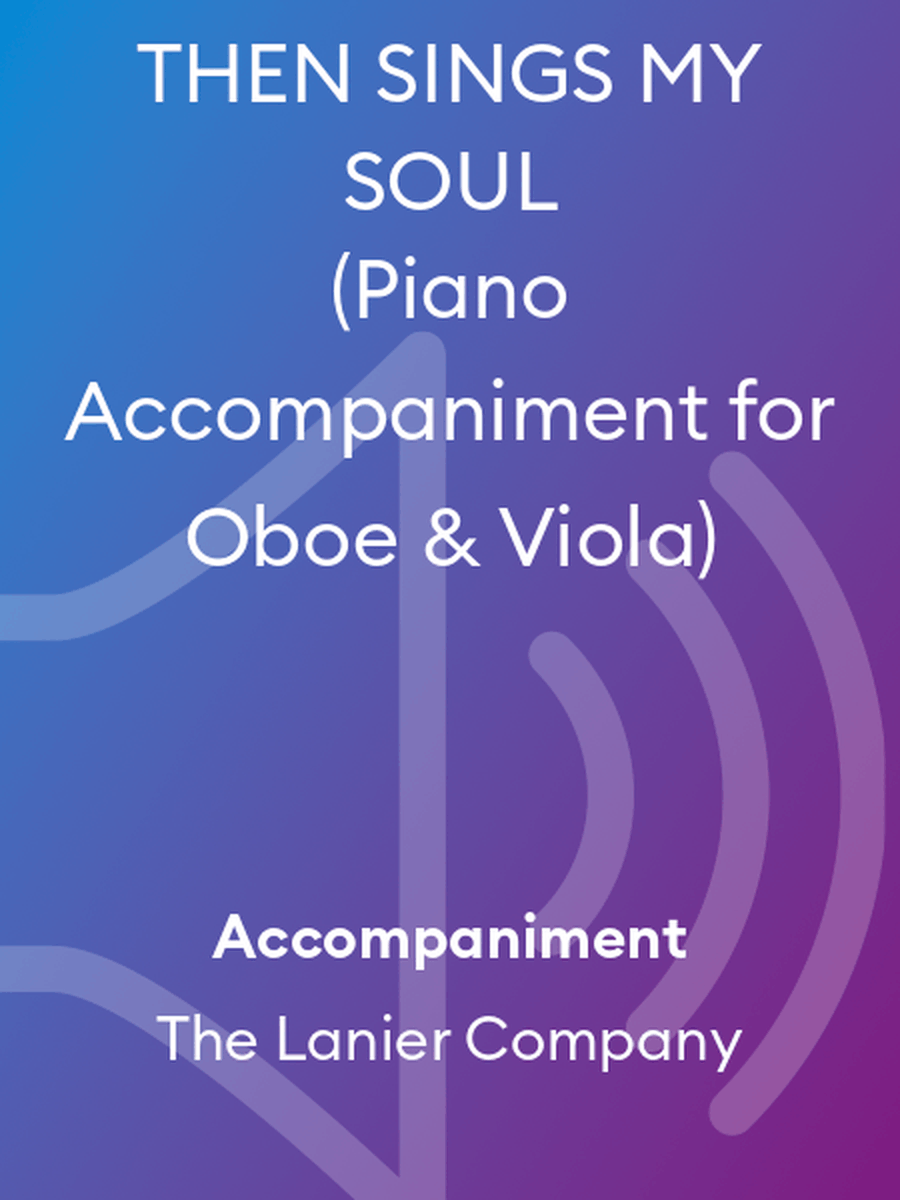 THEN SINGS MY SOUL (Piano Accompaniment for Oboe & Viola)