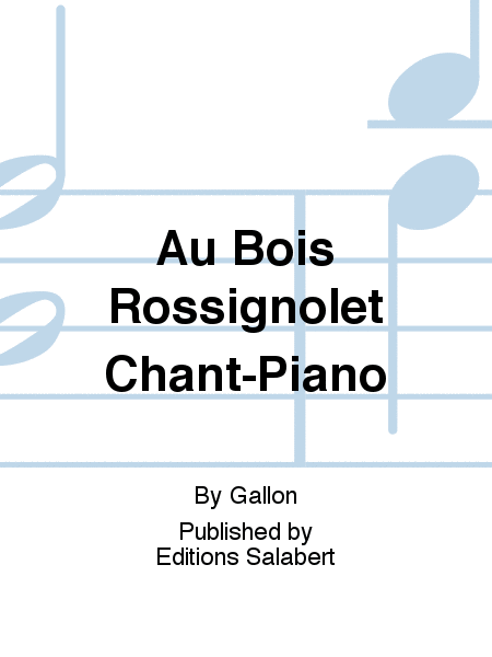 Au Bois Rossignolet Chant-Piano