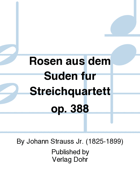 Rosen aus dem Süden op. 388 -Walzer- (für Streichquartett)