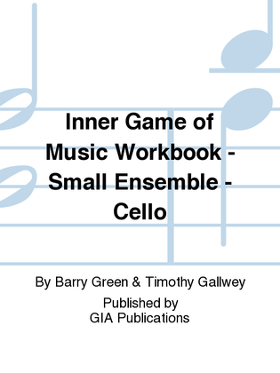 Inner Game of Music Workbook - Small Ensemble - Cello