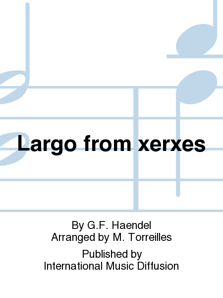 Largo from xerxes