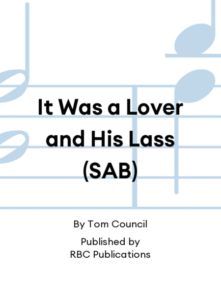 It Was a Lover and His Lass (SAB)