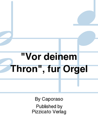 "Vor deinem Thron", fur Orgel