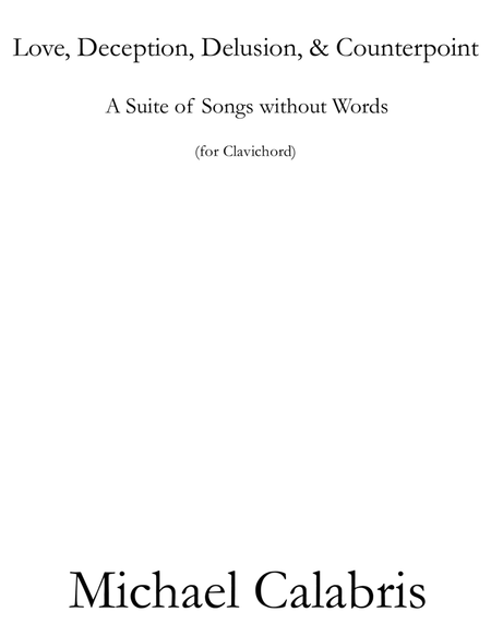 Love, Deception, Delusion, & Counterpoint (A Suite of Songs without Words) (for Clavichord)