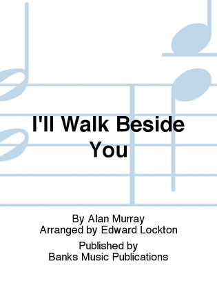 I'll Walk Beside You