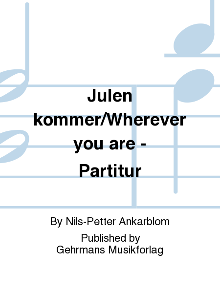 Julen kommer/Wherever you are - Partitur