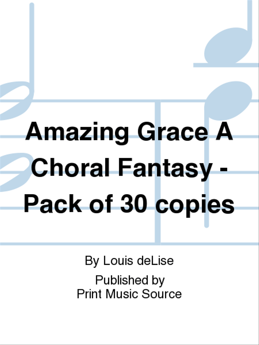Amazing Grace A Choral Fantasy - Pack of 30 copies 4-Part scores gallery preview page 1