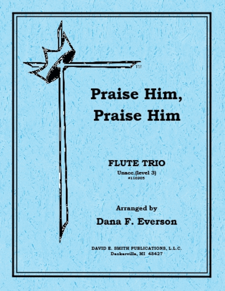 Praise Him, Praise Him (Unacc.)