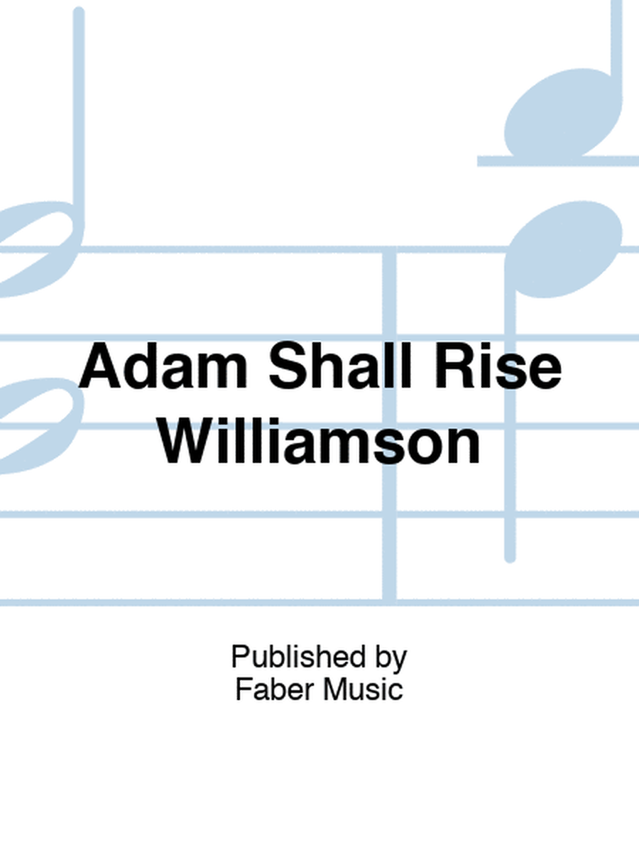 Adam Shall Rise Williamson