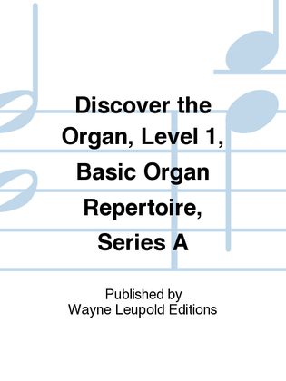 Book cover for Discover the Organ, Level 1, Basic Organ Repertoire, Series A