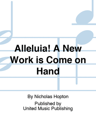 Alleluia! A New Work is Come on Hand