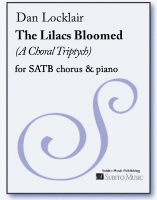 The Lilacs Bloomed, (A Choral Triptych)