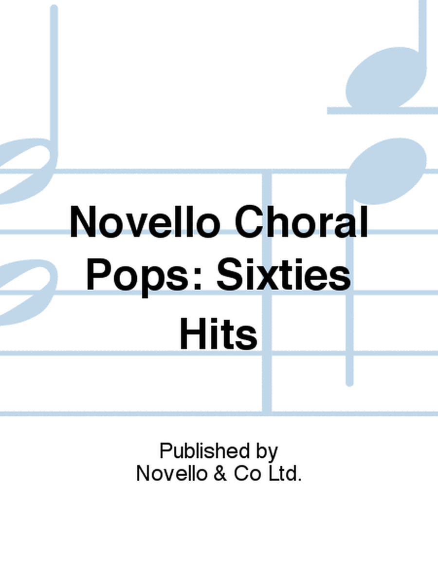 Novello Choral Pops: Sixties Hits