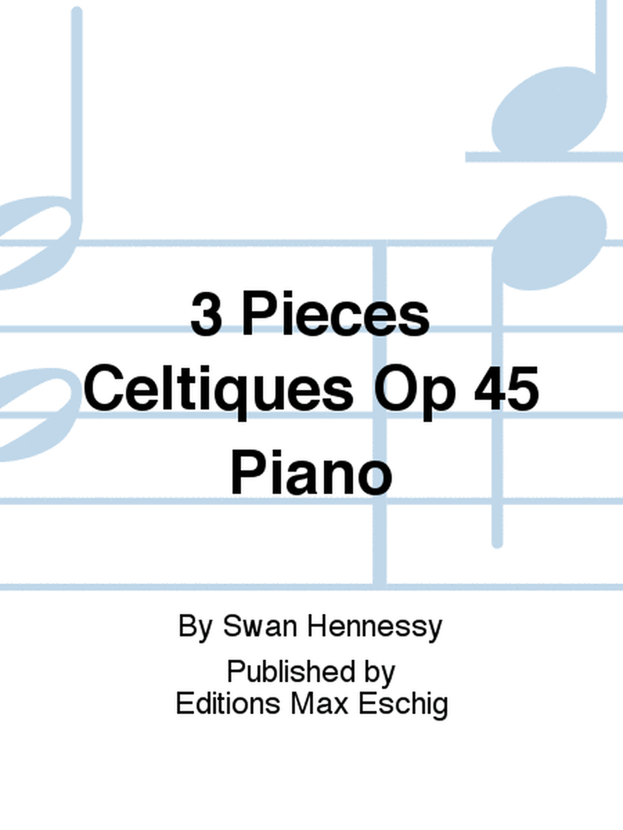 3 Pieces Celtiques Op 45 Piano