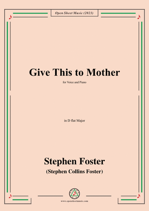 S. Foster-Give This to Mother,in D flat Major