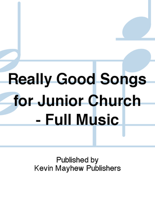 Really Good Songs for Junior Church - Full Music