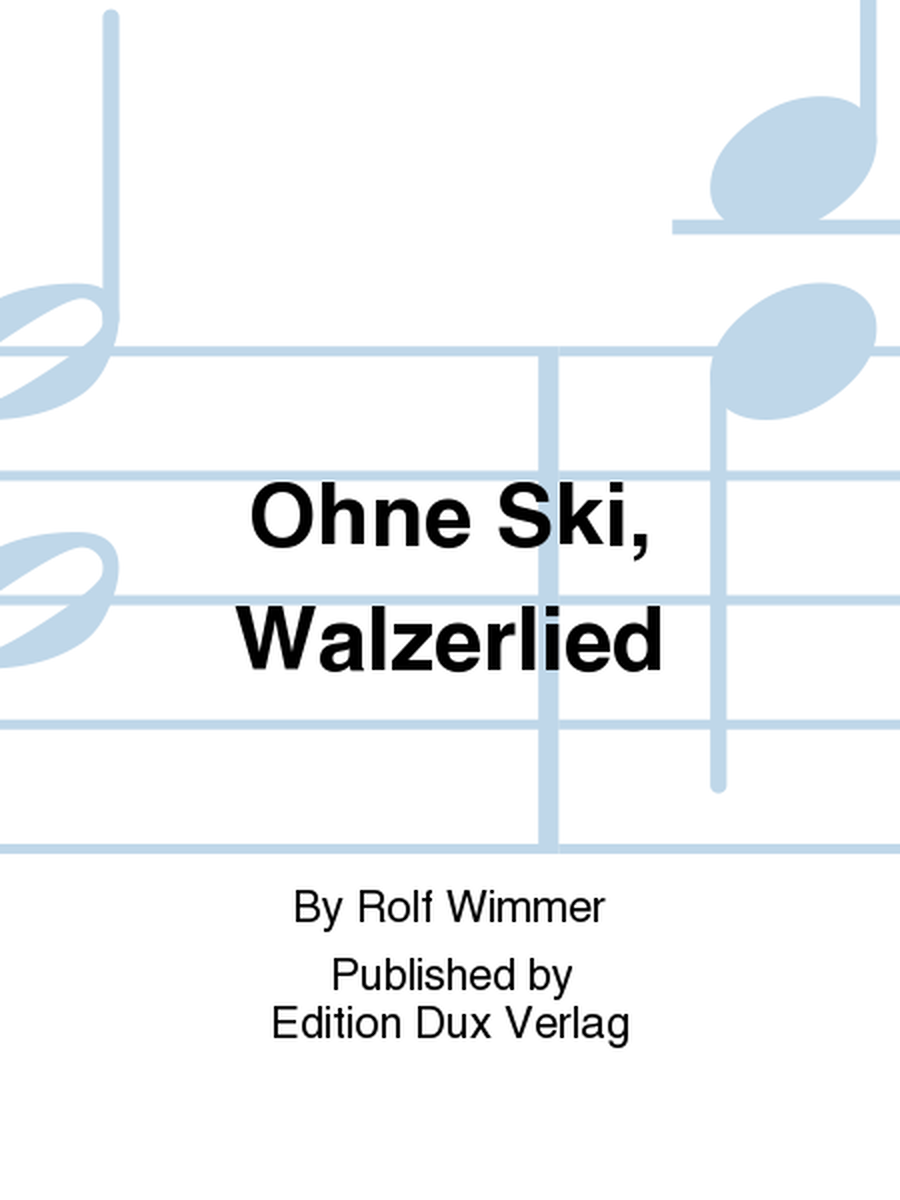 Ohne Ski, Walzerlied