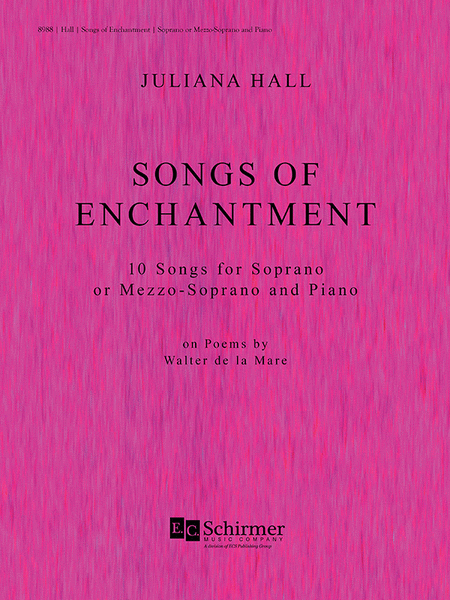 Songs of Enchantment: Ten Songs for Soprano and Piano on Poems by Walter de la Mare by Juliana Hall Mezzo-Soprano Voice - Sheet Music
