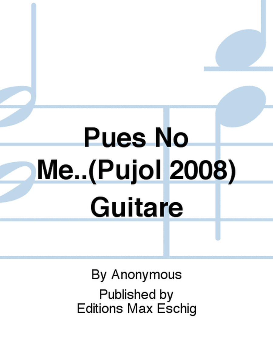Pues No Me Quereis Halblar (Pujol 2008) Guitar