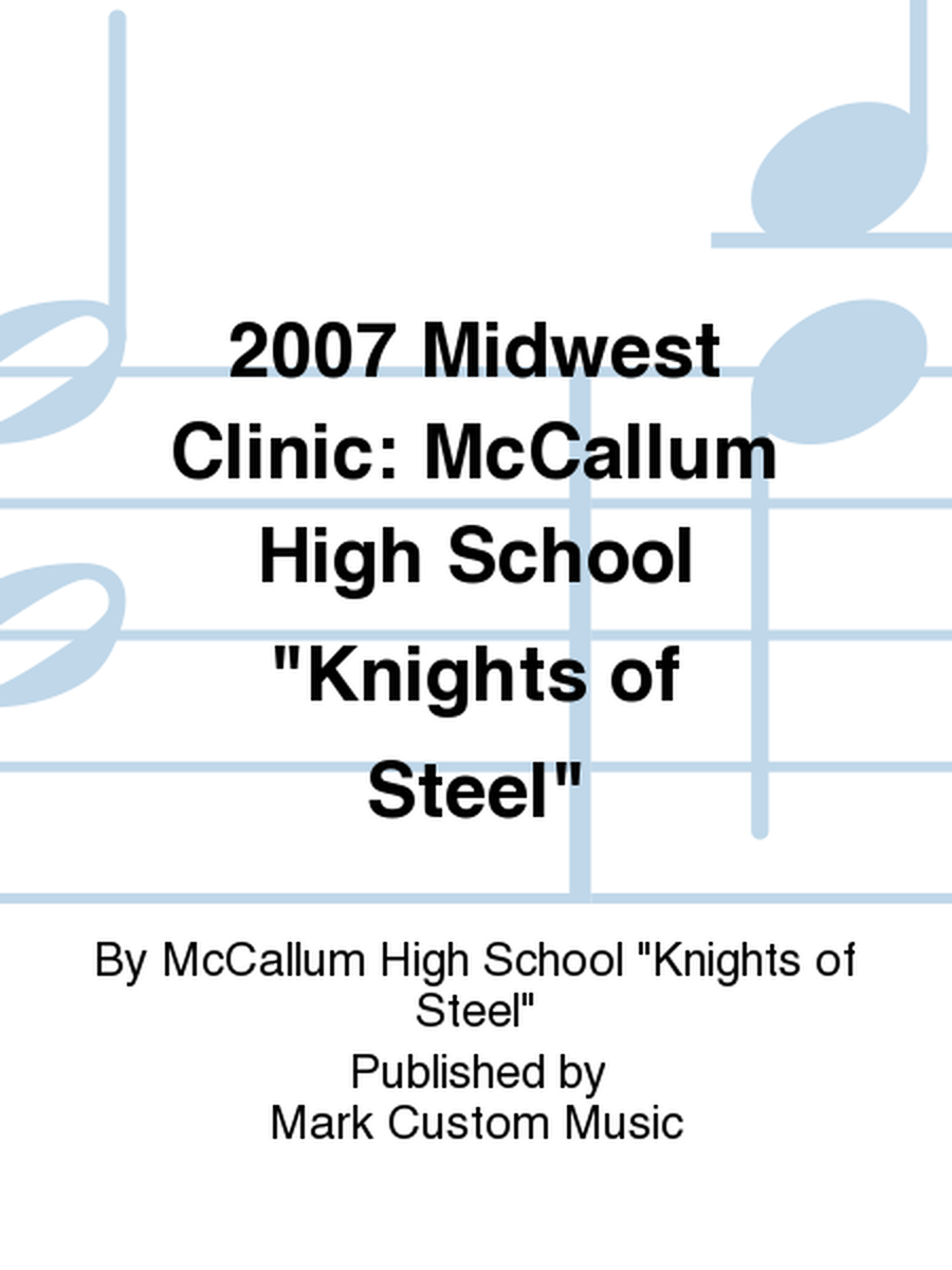 2007 Midwest Clinic: McCallum High School "Knights of Steel"