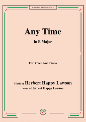 Herbert Happy Lawson-Any Time,in B Major,for Voice&Piano