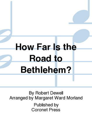 How Far Is the Road To Bethlehem?