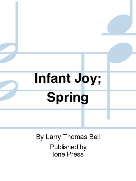 Songs of Innocence and Experience: Nos. 4 & 5. Infant Joy; Spring