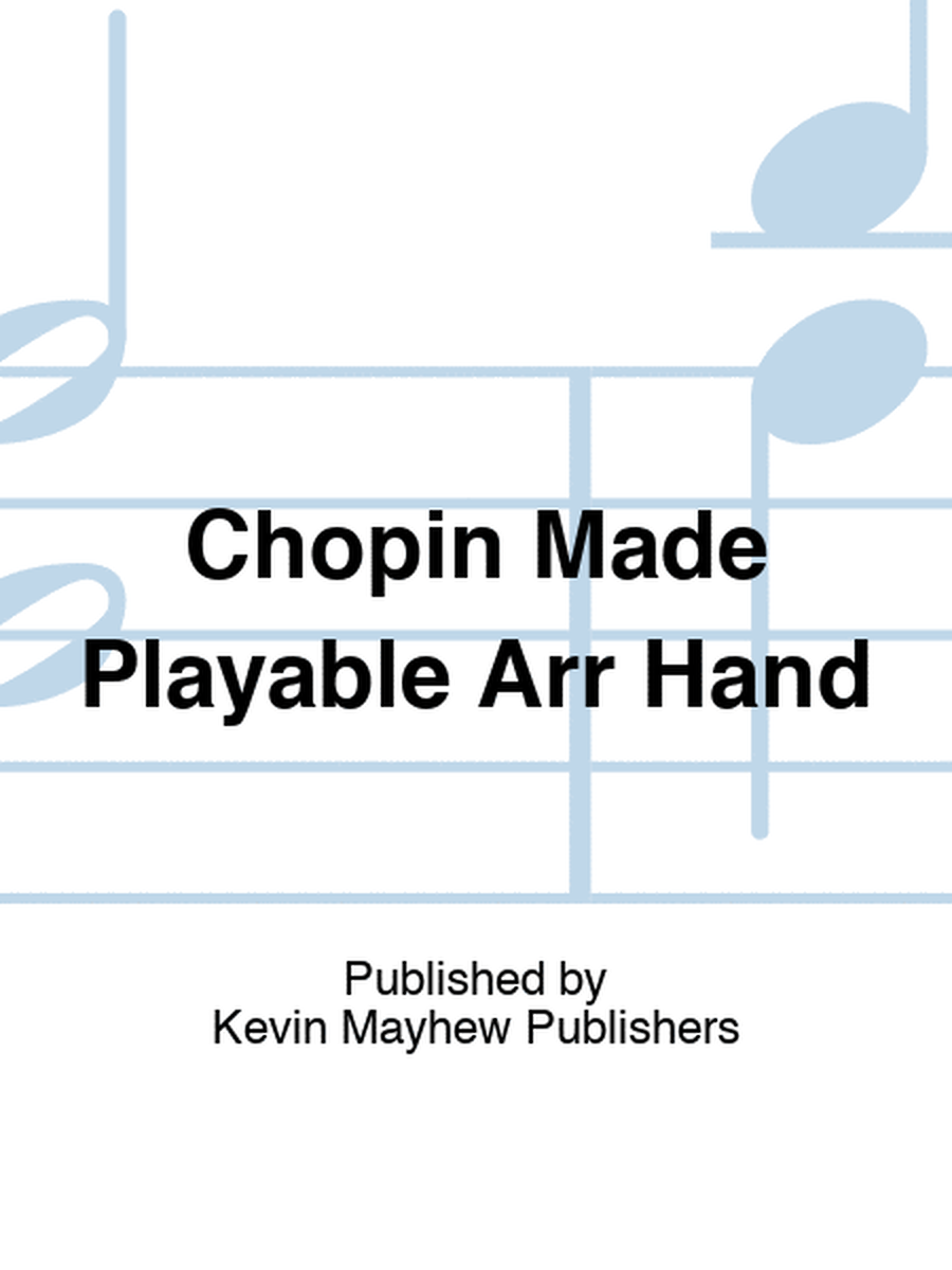 Chopin Made Playable Arr Hand